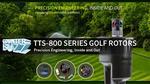 TTS-800 Series Golf Rotors